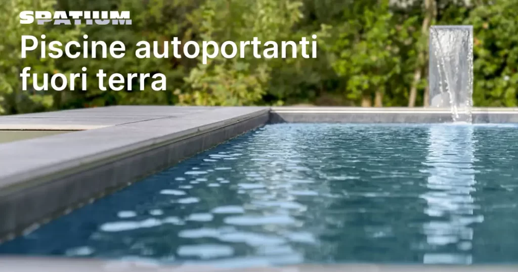Piscine autoportanti fuoriterra di lusso e versatili, totalmente Made in Italy con finiture e stili personalizzabili